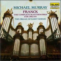 Franck: The Complete Masterworks for Organ - Michael Murray (organ)