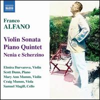 Franco Alfano: Violin Sonata; Piano Quintet; Nenia e Scherzino - Craig Mumm (viola); Elmira Darvarova (violin); Mary Ann Mumm (violin); Samuel Magill (cello); Scott Dunn (piano)