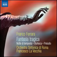 Franco Ferrara: Fantasia Tragica; Notte di Tempesta - Orchestra Sinfonica di Roma; Francesco La Vecchia (conductor)