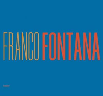 Franco Fontana: A Life of Photos - Goldberg, Vicki, and Scianna, Ferdinando, and Fontana, Franco