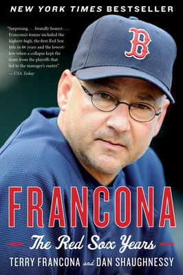 Francona: The Red Sox Years - Francona, Terry, and Shaughnessy, Dan