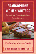 Francophone Women Writers: Feminisms, Postcolonialisms, Cross-Cultures