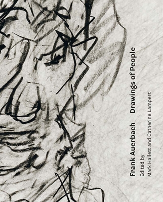 Frank Auerbach: Drawings of People - Hallett, Mark (Editor), and Lampert, Catherine (Editor)