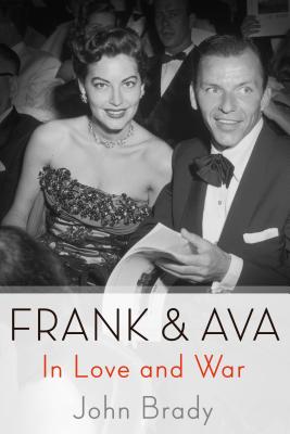 Frank & Ava: In Love and War - Brady, John