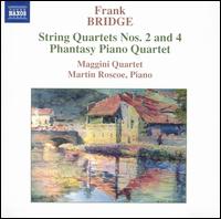 Frank Bridge: String Quartets Nos. 2 & 4; Phantasy Piano Quartet - Maggini Quartet; Martin Roscoe (piano)