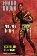 Frank Bruno: From Zero to Hero - Bruno, Frank, and Giller, Norman