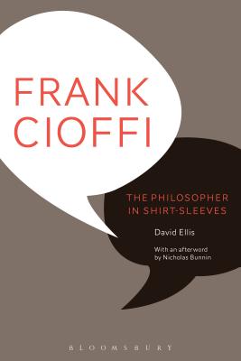 Frank Cioffi: The Philosopher in Shirt-Sleeves - Ellis, David, and Bunnin, Nicholas