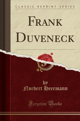 Frank Duveneck (Classic Reprint) - Heermann, Norbert