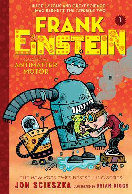 Frank Einstein and the Antimatter Motor (Frank Einstein Series #1): Book One - Scieszka, Jon