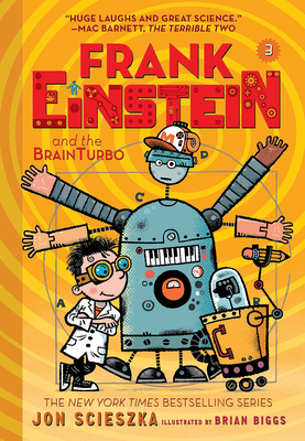 Frank Einstein and the Brainturbo (Frank Einstein Series #3): Book Three - Scieszka, Jon