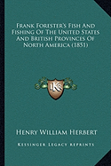 Frank Forester's Fish And Fishing Of The United States And British Provinces Of North America (1851) - Herbert, Henry William