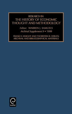 Frank H. Knight and Thornstein B. Veblen: Archival and Bibliographical Materials - Samuels, Warren J (Editor)