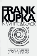 Frank Kupka in White and Black - Pierre, Arnauld, and Kupka, Frantisek