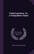 Frank Lawrence; Or, a Young Man's Fancy