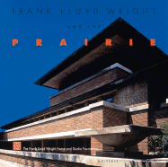 Frank Lloyd Wright and the Prairie - Frank Lloyd Wright Home and Studio Foundation, and Birk, Melanie (Introduction by)