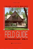 Frank Lloyd Wright Field Guide, Metrochicago - Heinz, Thomas A