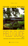 Frank Lloyd Wright Field Guide, Upper Great Lakes: Minnesota, Wisconsin, Michigan