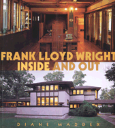 Frank Lloyd Wright: Inside and Out - Maddex, Diane
