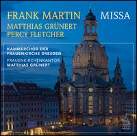 Frank Martin: Missa - Matthias Grnert (organ); Kammerchor der Frauenkirche (choir, chorus); Matthias Grnert (conductor)