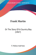 Frank Martin: Or The Story Of A Country Boy (1867)