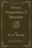 Frank Merriwell's Bravery (Classic Reprint)