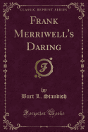 Frank Merriwell's Daring (Classic Reprint)