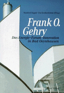 Frank O. Gehry: Das Energie-Forum-Innovation in Bad Oeynhausen