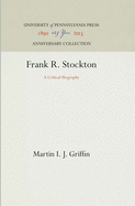 Frank R. Stockton: A Critical Biography