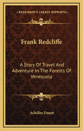 Frank Redcliffe: A Story of Travel and Adventure in the Forests of Venezuela