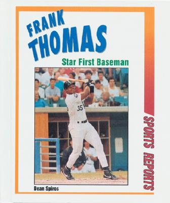 Frank Thomas: Star First Baseman - Spiros, Dean