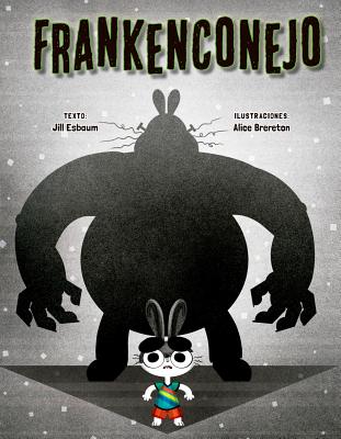 Frankenconejo - Esbaum, Jill, and Brereton, Alice (Illustrator)