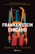 Frankenstein Chicano (Novela) / Chicano Frankenstein (a Novel)