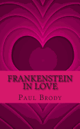 Frankenstein In Love: The Marriage of Percy Bysshe Shelley and Mary Shelley
