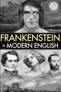 Frankenstein in Modern English (Illustrated): For Modern Readers