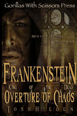 Frankenstein King of the Dead: Overture of Chaos - Hilden, Josh, and Editing, Gypsy Heart (Editor)