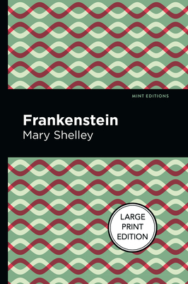 Frankenstein: Large Print Edition - Shelley, Mary
