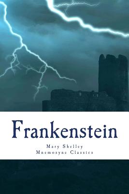 Frankenstein (Mnemosyne Classics): Complete and Unabridged Classic Edition - Shelley, Mary, and Mnemosyne Books (Prepared for publication by)