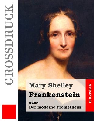 Frankenstein oder Der moderne Prometheus (Grodruck) - Widtmann, Heinz (Translated by), and Shelley, Mary