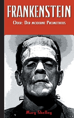 Frankenstein (oder: Der moderne Prometheus) - Wollstonecraft, Mary, and Fischer, Armin (Editor)