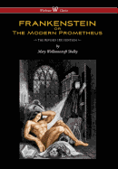 Frankenstein or the Modern Prometheus (the Revised 1831 Edition - Wisehouse Classics) (Revised 1831)