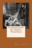 Frankenstein, or the Modern Prometheus - Bookshelf, The Secret (Editor), and Shelley, Mary