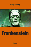 Frankenstein: or the Modern Prometheus