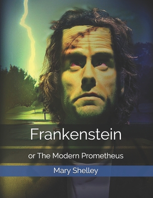 Frankenstein: or The Modern Prometheus - Shelley, Mary