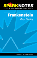 Frankenstein (Sparknotes Literature Guide) - Shelley, Mary Wollstonecraft, and Spark Notes Editors, and Wollstonecraft, Mary