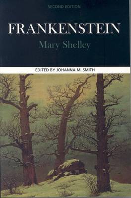 Frankenstein - Shelley, Mary Wollstonecraft, and Smith, Johanna M. (Volume editor)