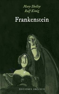 Frankenstein - Shelley, Mary, and Konig, Ralph