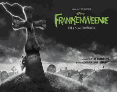 Frankenweenie: The Visual Companion (Featuring the Motion Picture Directed by Tim Burton)