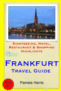 Frankfurt Travel Guide: Sightseeing, Hotel, Restaurant & Shopping Highlights - Harris, Pamela