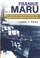 Frankie Maru: The true story behind the grounding of the USS Frank Knox (DDR-742) and its aftermath