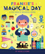 Frankie's Magical Day: A First Book of Whimsical Words